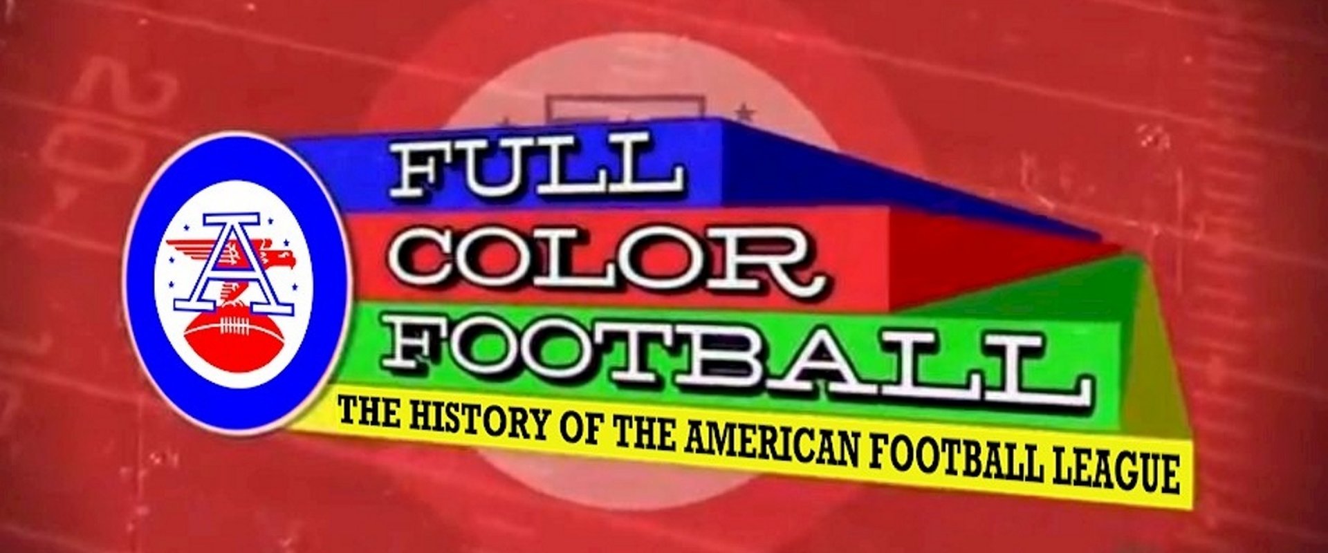 Full Color Football: The History of the American Football League