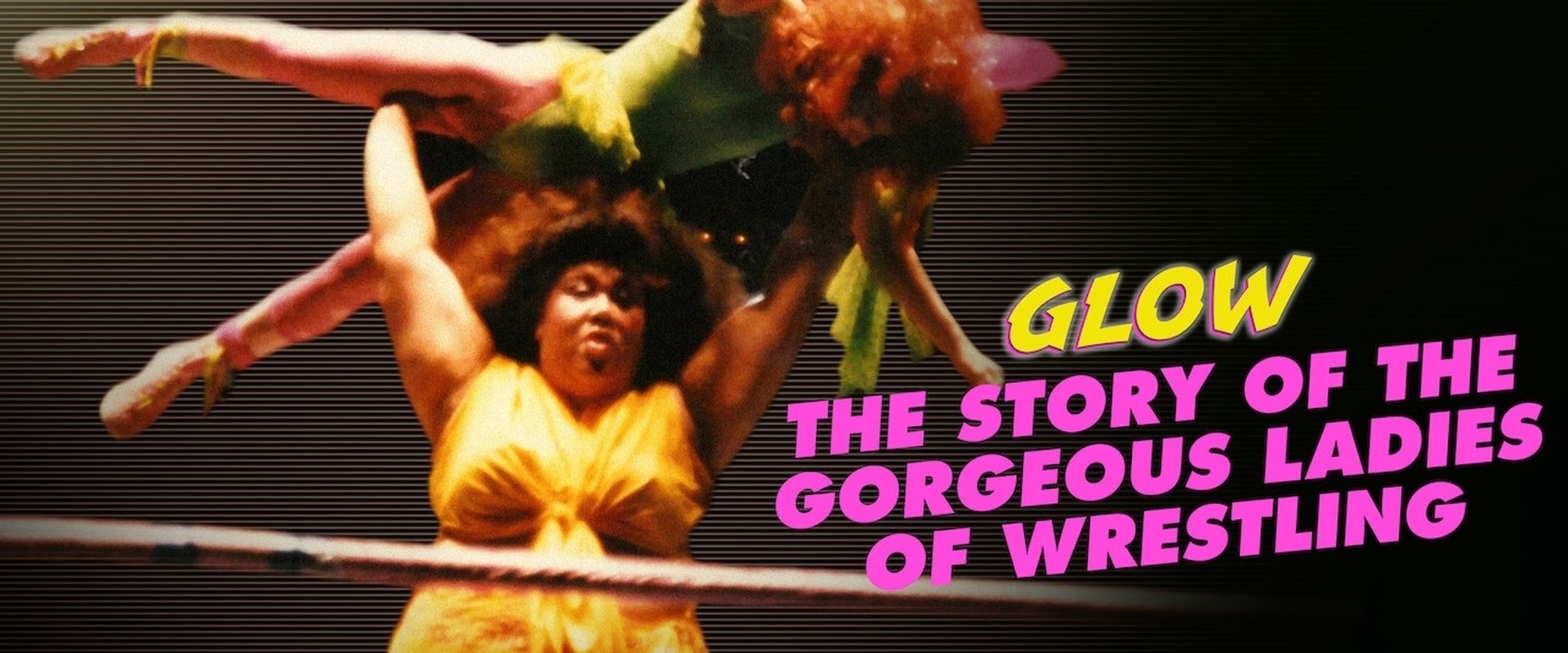 GLOW: The Story of The Gorgeous Ladies of Wrestling