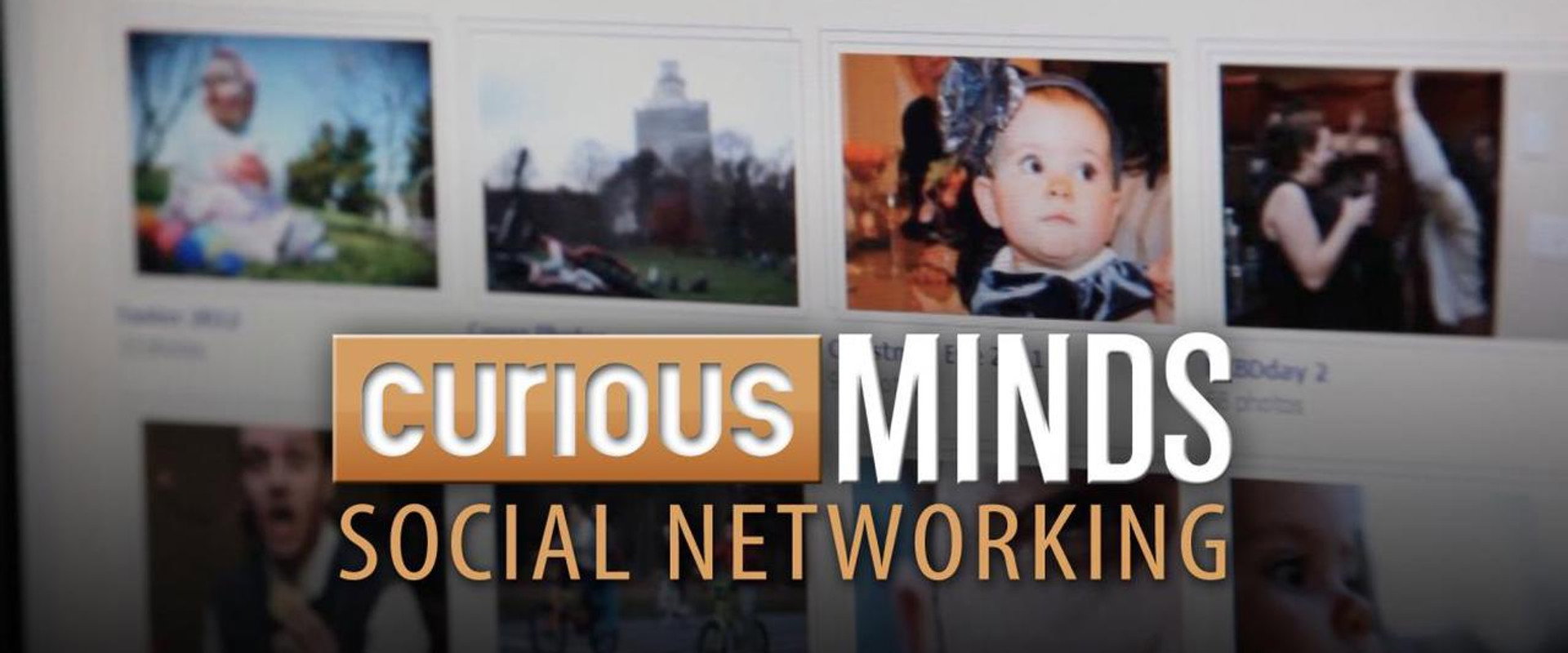 Curious Minds: Social Networking