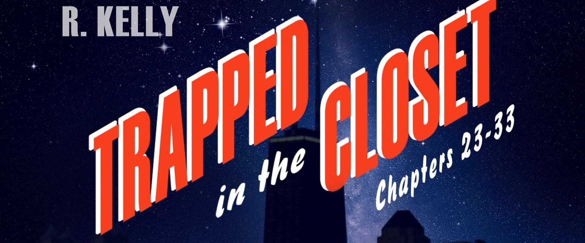 Trapped in the Closet: Chapters 23-33