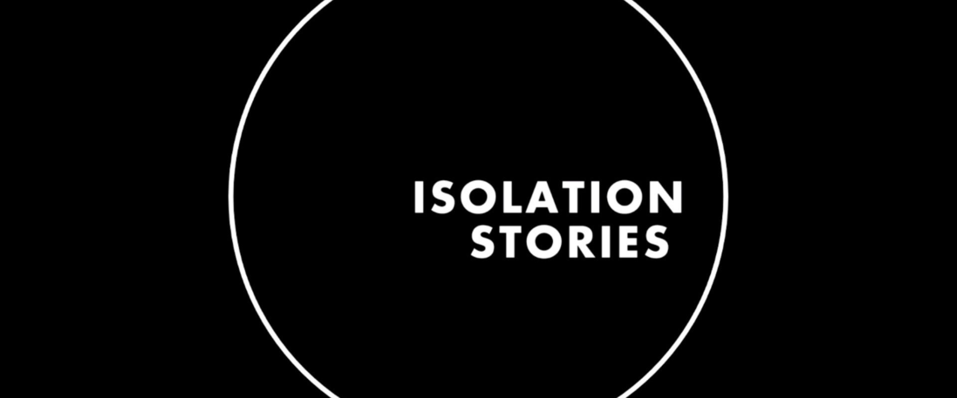 Isolation Stories