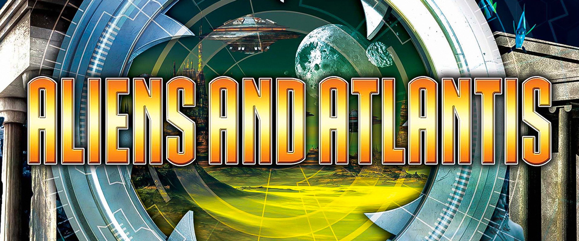 Aliens and Atlantis: Stargates and Hidden Realms