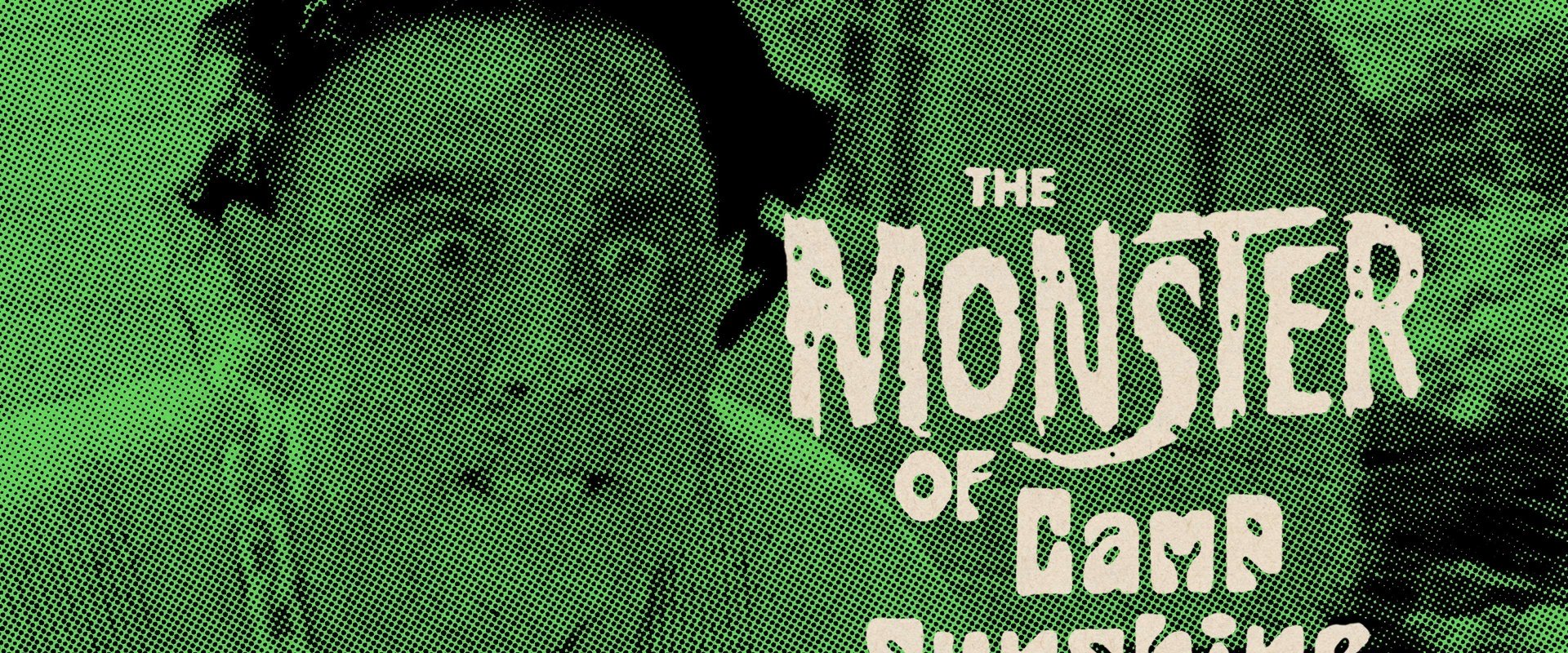 The Monster of Camp Sunshine or How I Learned to Stop Worrying and Love Nature