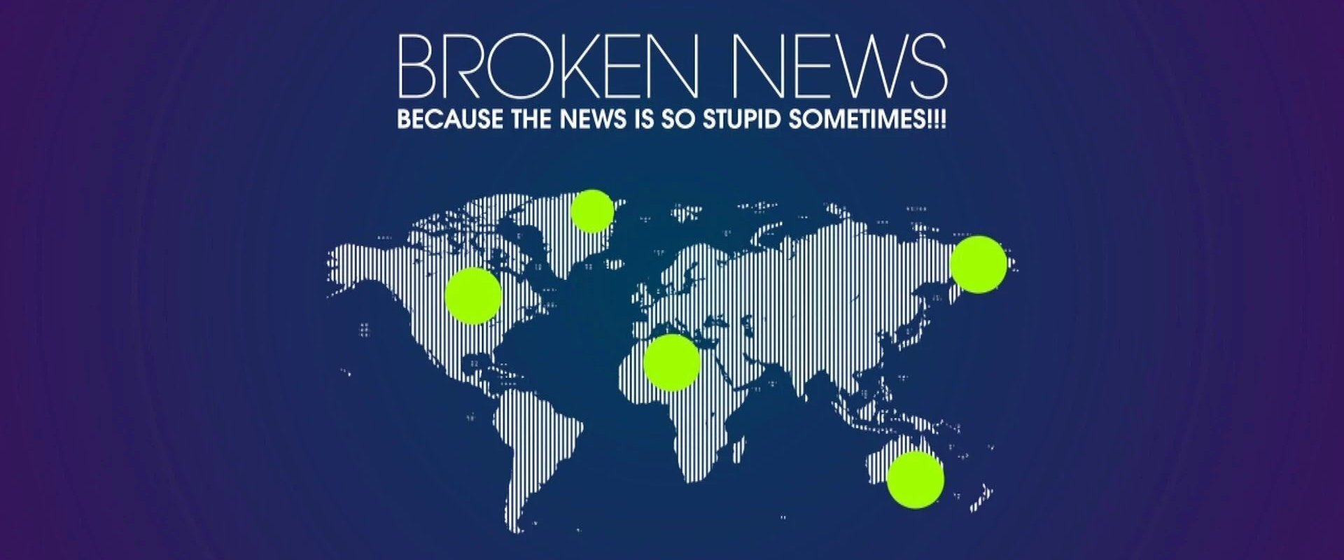 Broken News