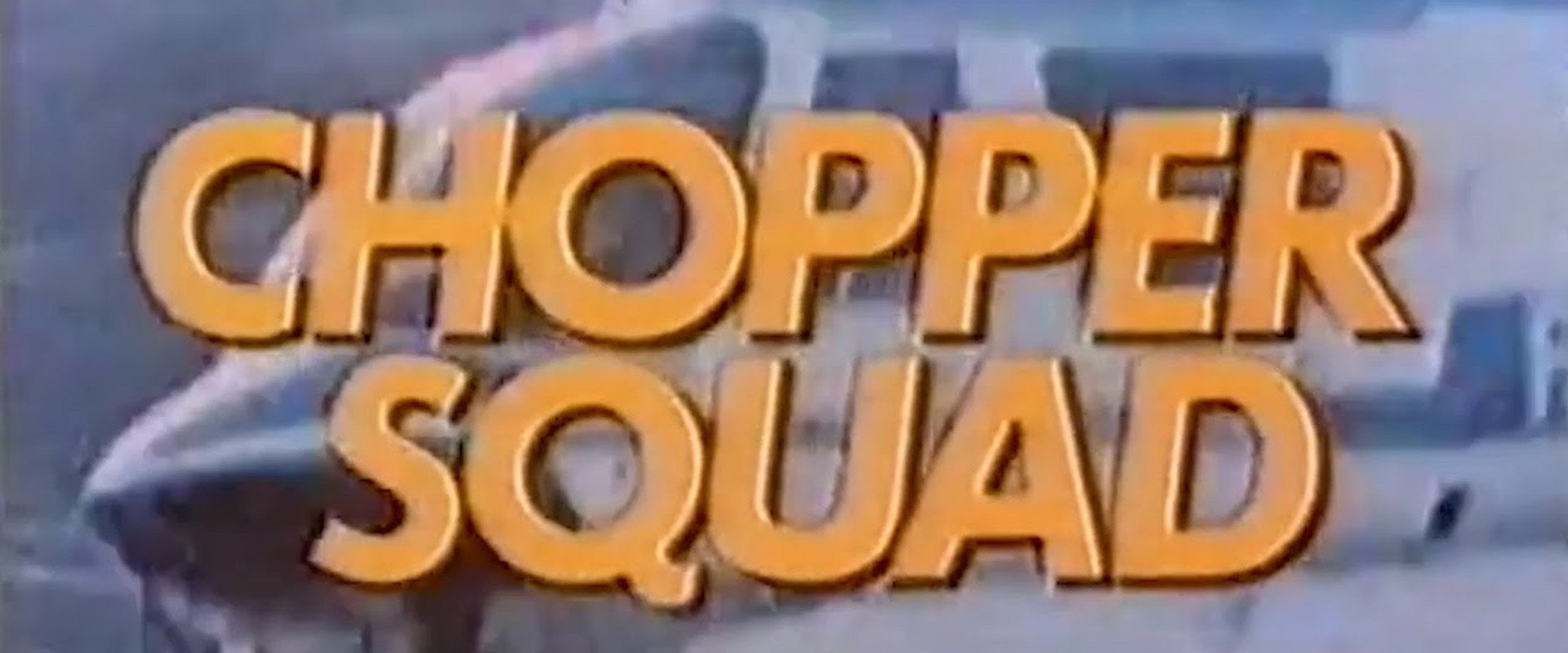 Chopper Squad