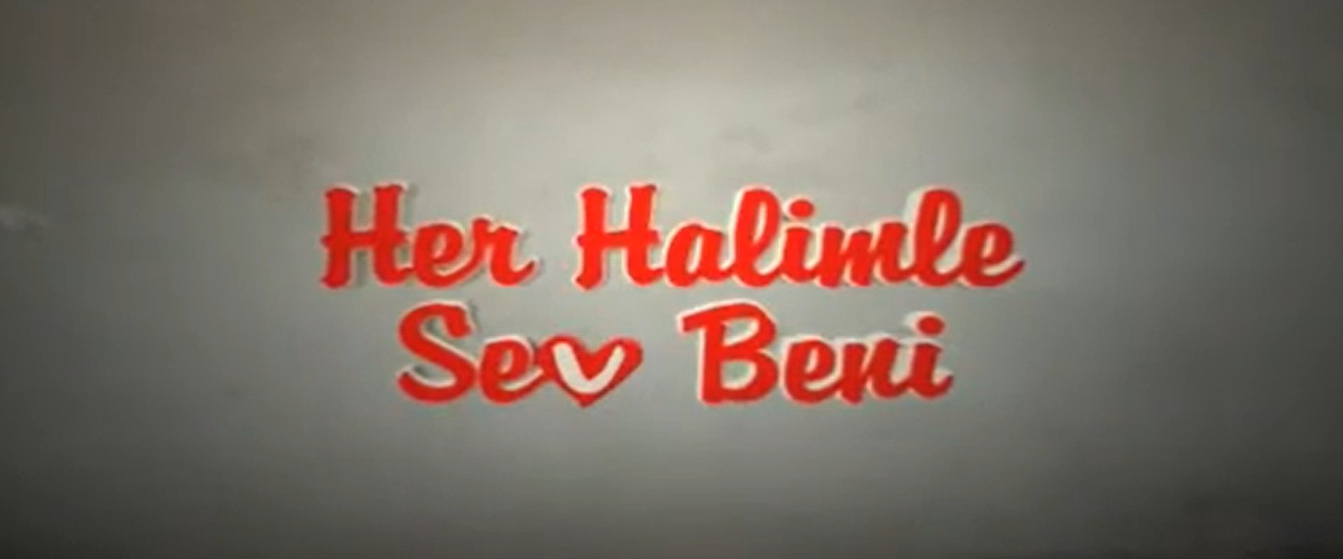 Her Halimle Sev Beni