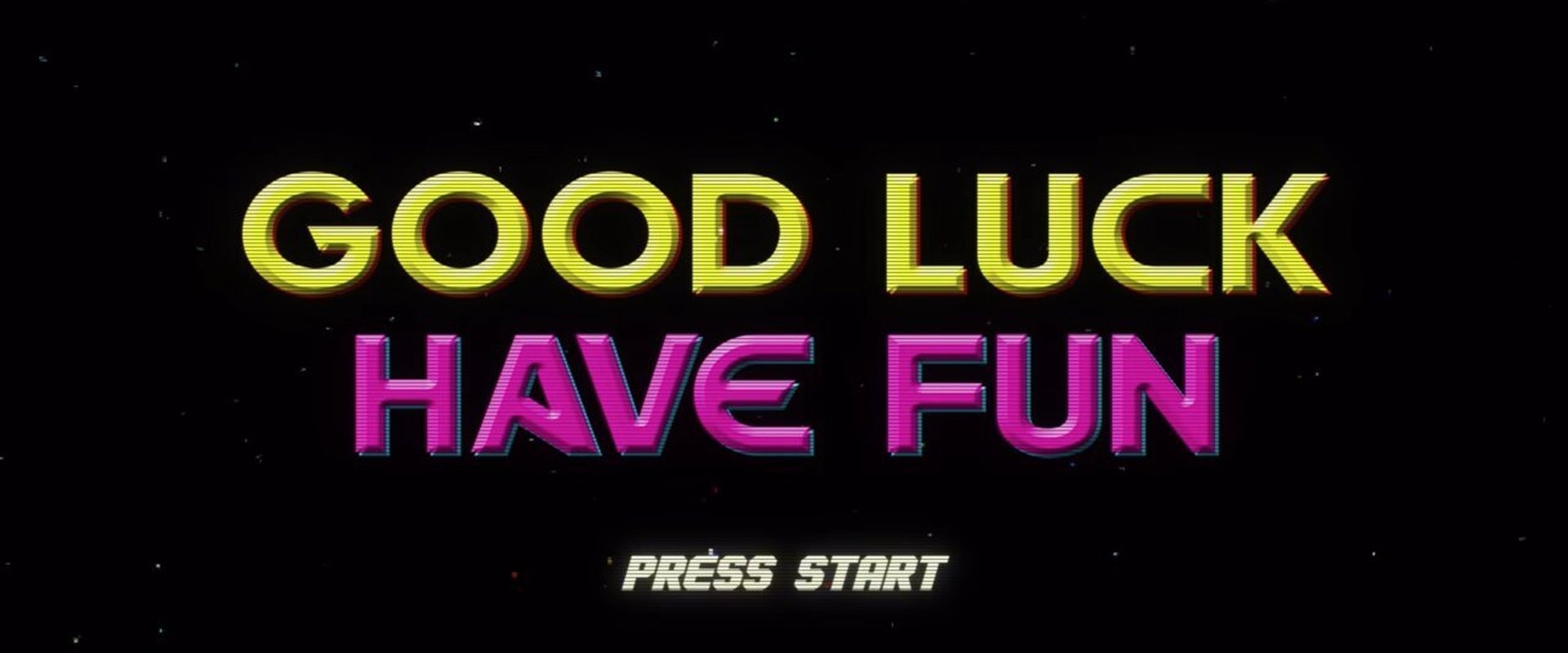 Good Luck Have Fun