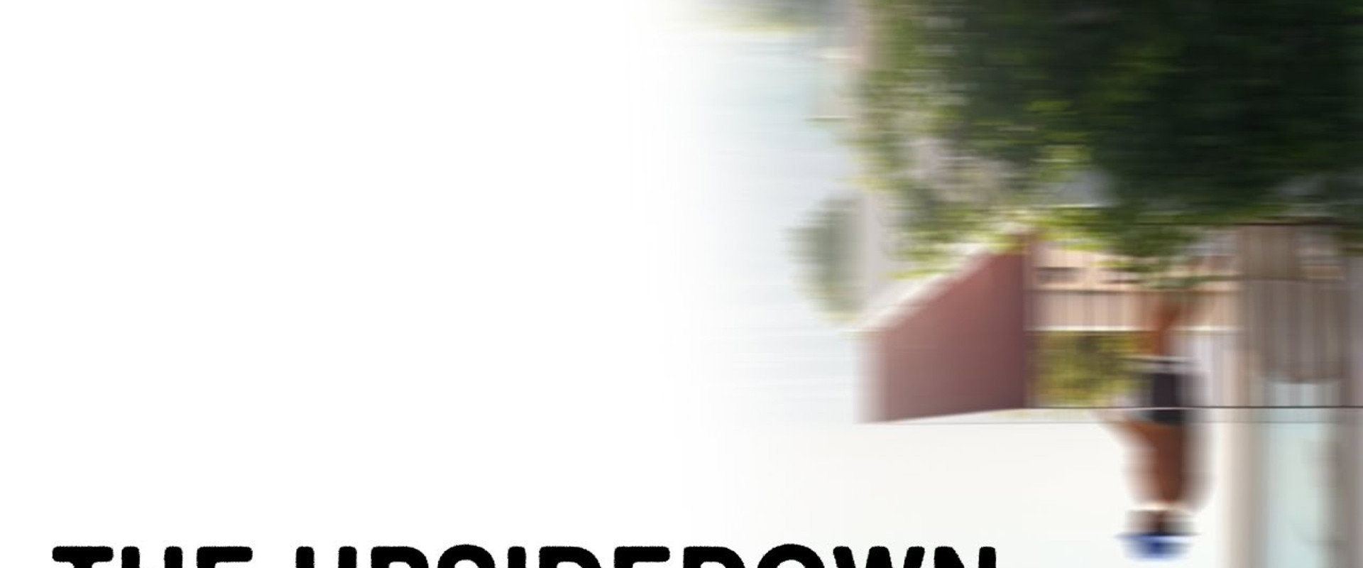 the upsidedown - a documentary by mike.