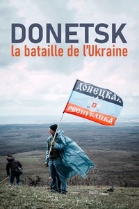 Donetsk: The Battle for Ukraine