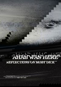 Ahab Was Here: Reflections on Moby Dick