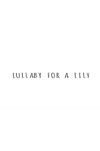 Lullaby for a Lily