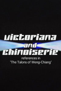 Victoriana and Chinoiserie: References in 'The Talons of Weng-Chiang'