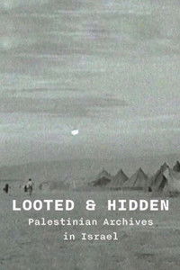 Poster for Looted and Hidden: Palestinian Archives in Israel