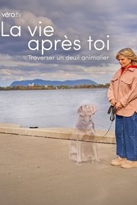 Poster for La vie après toi: traverser un deuil animalier
