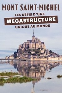 Poster for Mont-Saint-Michel Les défis d'une mégastructure unique au monde