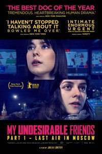My Undesirable Friends: Part I – Last Air in Moscow