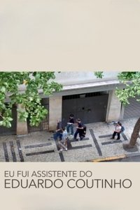Poster for I Was Eduardo Coutinho's Assistant