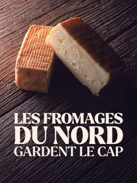 Poster for Les fromages du Nord gardent le cap