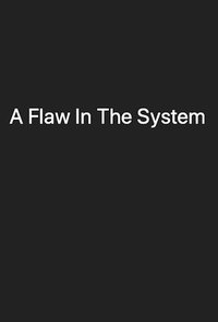 Poster for A Flaw In The System