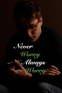 Poster for Never Worry Always Worry
