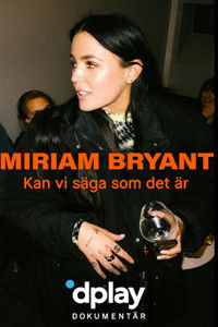 Miriam Bryant: Kan vi säga som det är