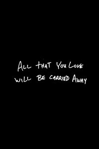 All That You Love Will Be Carried Away
