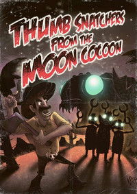 Poster for Thumb Snatchers from the Moon Cocoon