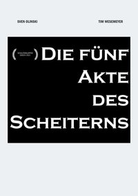 Die fünf Akte des Scheiterns