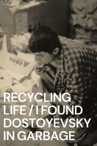 Poster for Recycling Life - I Found Dostoyevsky in the Garbage