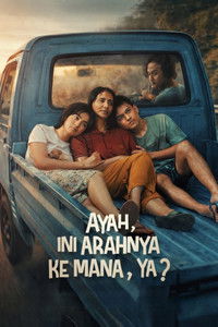 Poster for Ayah, Ini Arahnya Ke Mana, Ya?