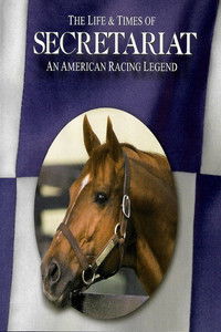 The Life and Times of Secretariat