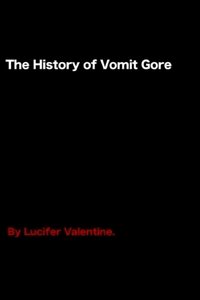 The History of Vomit Gore