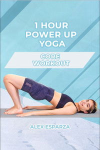 Poster for 1 Hour Power Up Yoga Core Workout: Alex Esparza