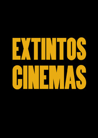 Poster for Extintos Cinemas