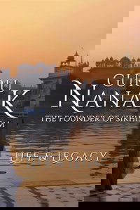 Guru Nanak: The Founder of Sikhism - Life and Legacy