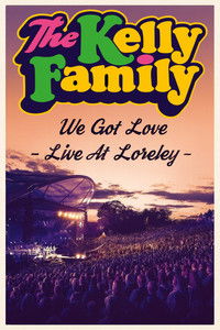 Poster for The Kelly Family - We Got Love - Live At Loreley