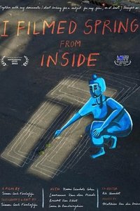 Poster for I Filmed Spring From Inside