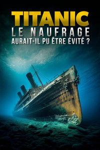 Poster for Titanic : Le naufrage aurait-il pu être évité ?