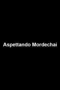 Aspettando Mordechai