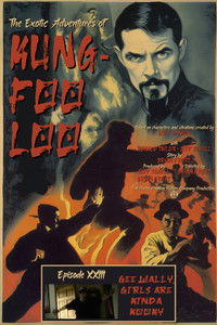 Poster for The Exotic Adventures of Kung-Foo Loo—Episode XXIII: Gee Wally, Girls are Kinda Kooky