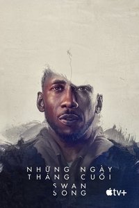 Những Ngày Tháng Cuối - Swan Song