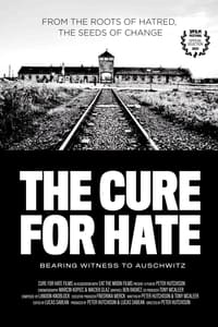 The Cure for Hate: Bearing Witness to Auschwitz