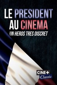 Poster for Le Président au cinéma, un héros très discret