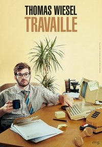 Poster for Thomas Wiesel travaille