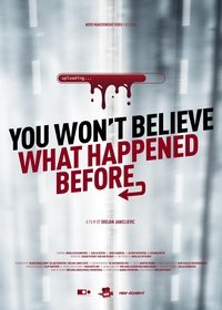 You Won’t Believe What Happened Before