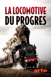 poster La locomotive du progrès - Une histoire des chemins de fer