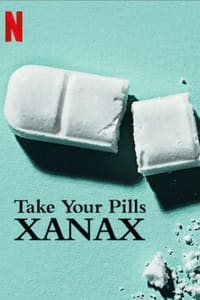 Take Your Pills: Xanax (2022)
