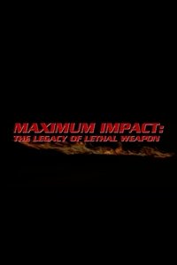 Poster for Maximum Impact: The Legacy of 'Lethal Weapon'