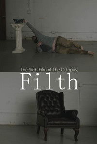 The Sixth Film of The Octopus; Filth