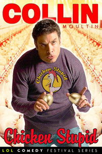 Poster for Collin Moulton: Chicken Stupid